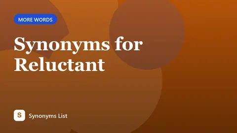 Synonyms for Reluctant