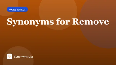 Synonyms for Remove
