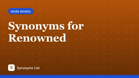 Synonyms for Renowned