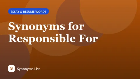 Synonyms for Responsible For