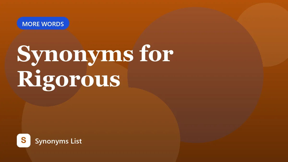 Synonyms for Rigorous