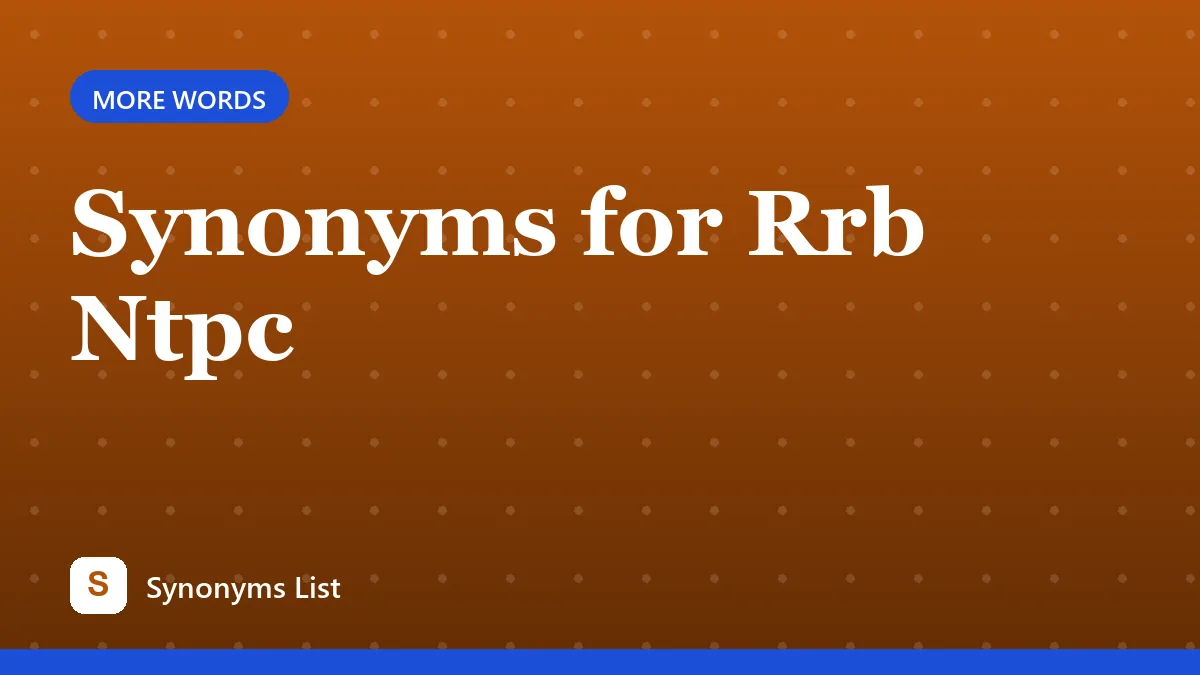 Synonyms for Rrb Ntpc
