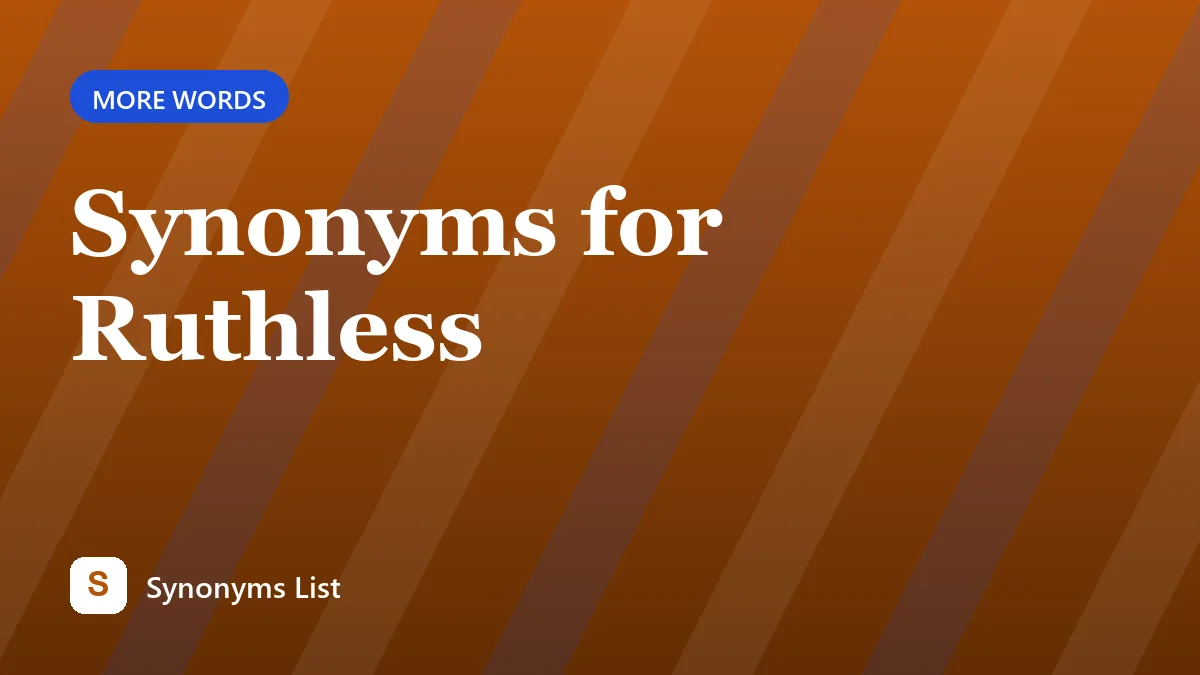 Synonyms for Ruthless