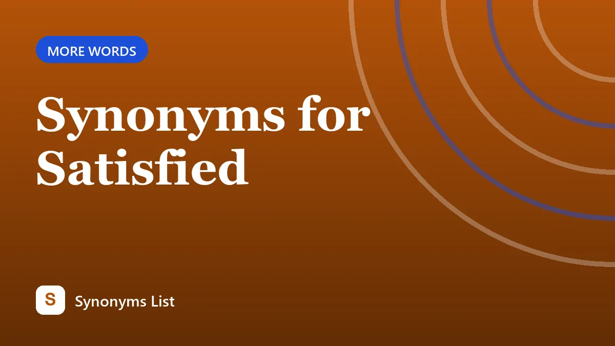 Synonyms for Satisfied