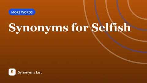 Synonyms for Selfish