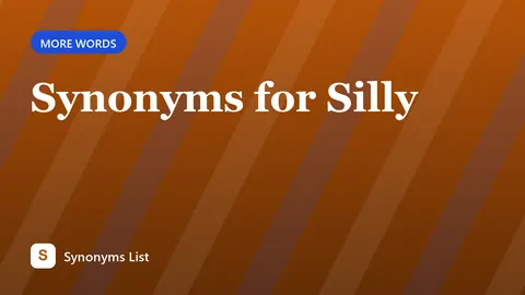 Synonyms for Silly