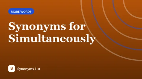 Synonyms for Simultaneously