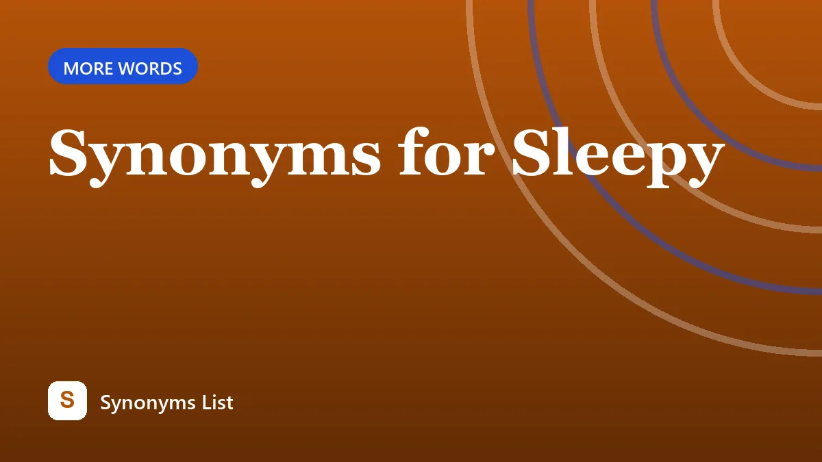 Synonyms for Sleepy