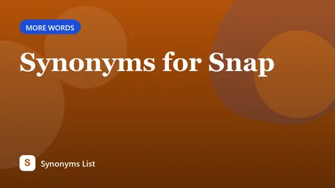 Synonyms for Snap