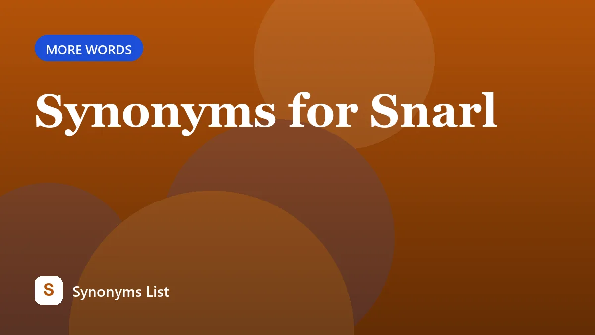 Synonyms for Snarl