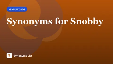 Synonyms for Snobby