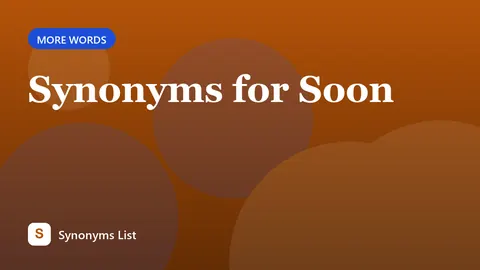 Synonyms for Soon