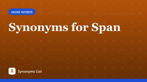 Synonyms for Span