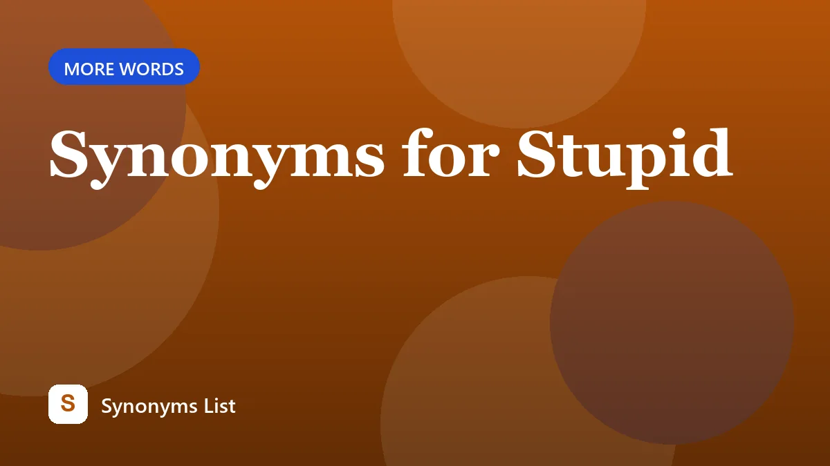 Synonyms for Stupid