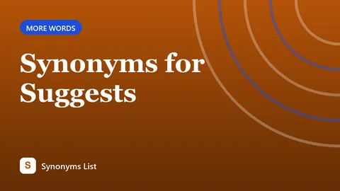 Synonyms for Suggests
