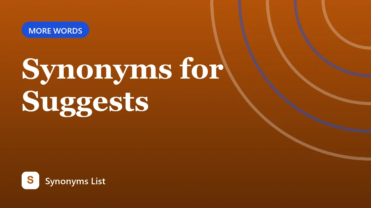 Synonyms for Suggests