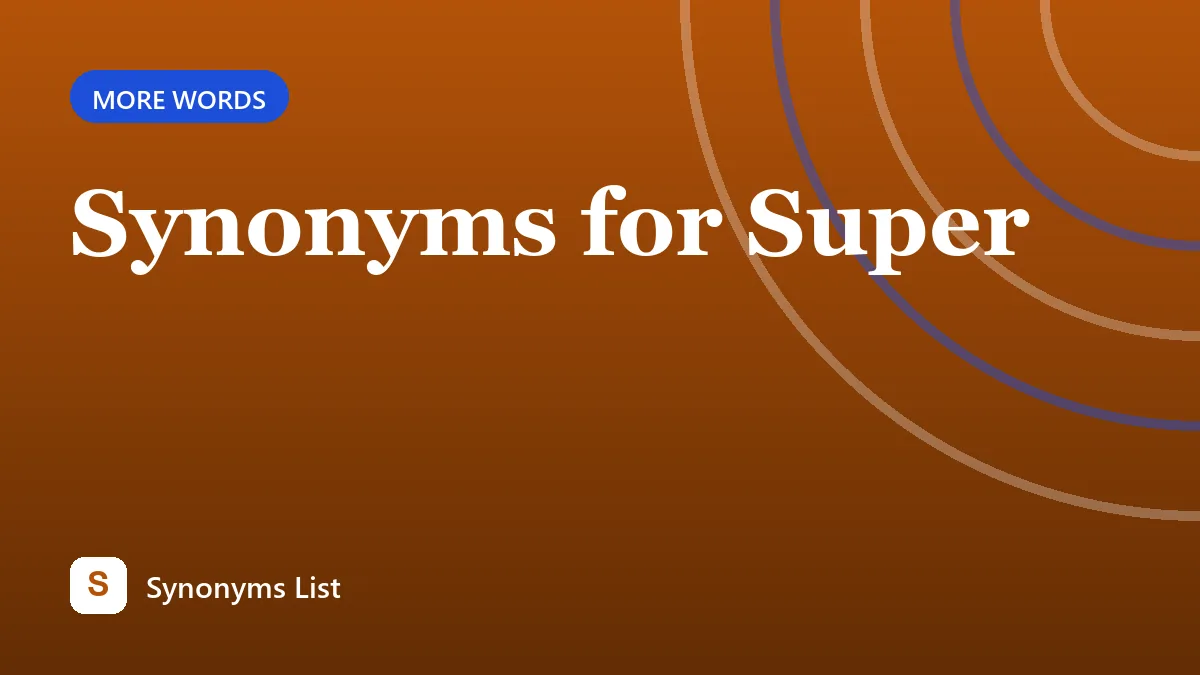 Synonyms for Super