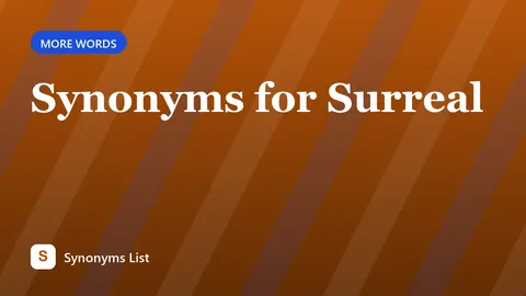 Synonyms for Surreal