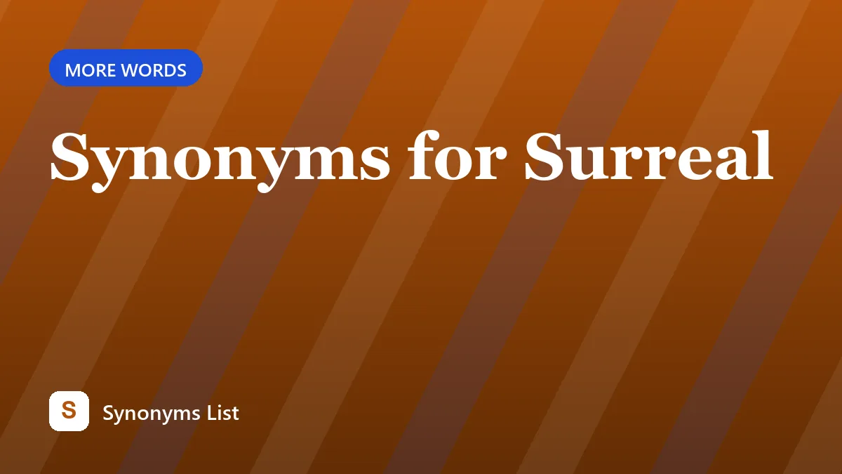 Synonyms for Surreal