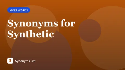 Synonyms for Synthetic
