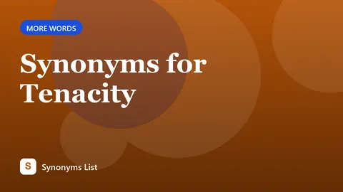 Synonyms for Tenacity