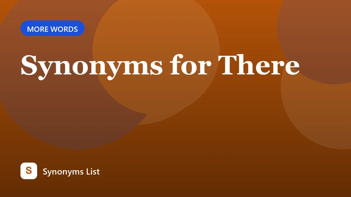 Synonyms for There