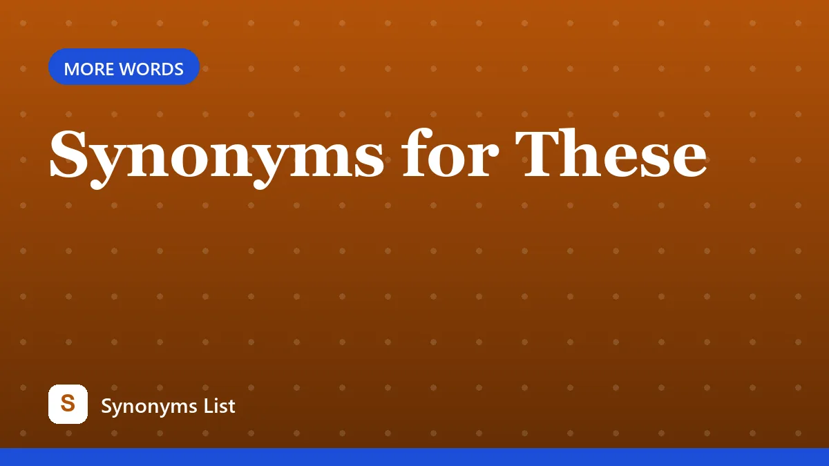 Synonyms for These