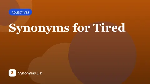 Synonyms for Tired