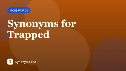 Synonyms for Trapped