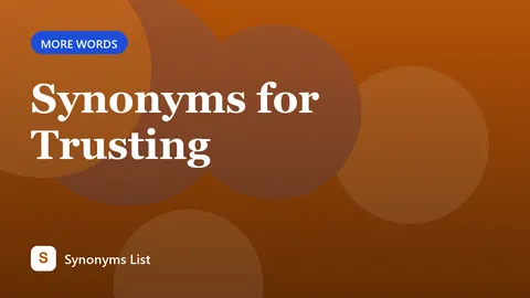Synonyms for Trusting