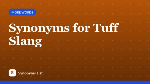 Synonyms for Tuff Slang