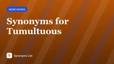 Synonyms for Tumultuous
