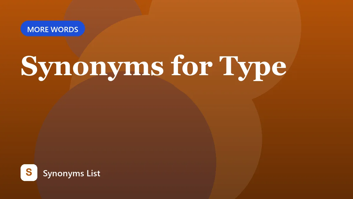 Synonyms for Type