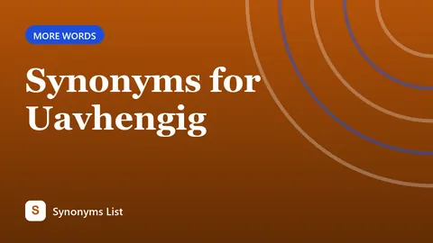 Synonyms for Uavhengig