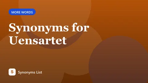 Synonyms for Uensartet
