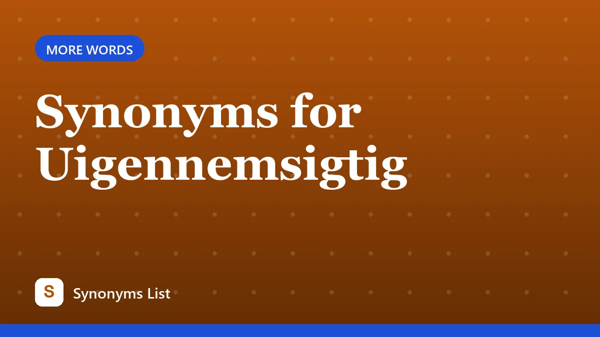 Synonyms for Uigennemsigtig