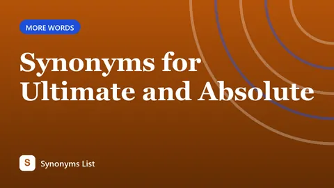 Synonyms for Ultimate and Absolute