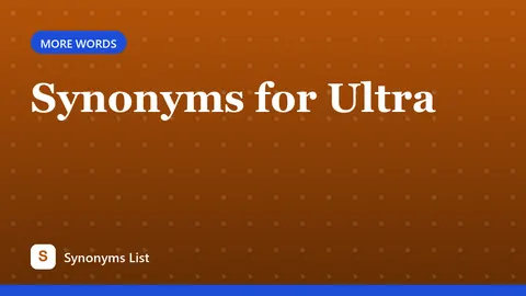 Synonyms for Ultra
