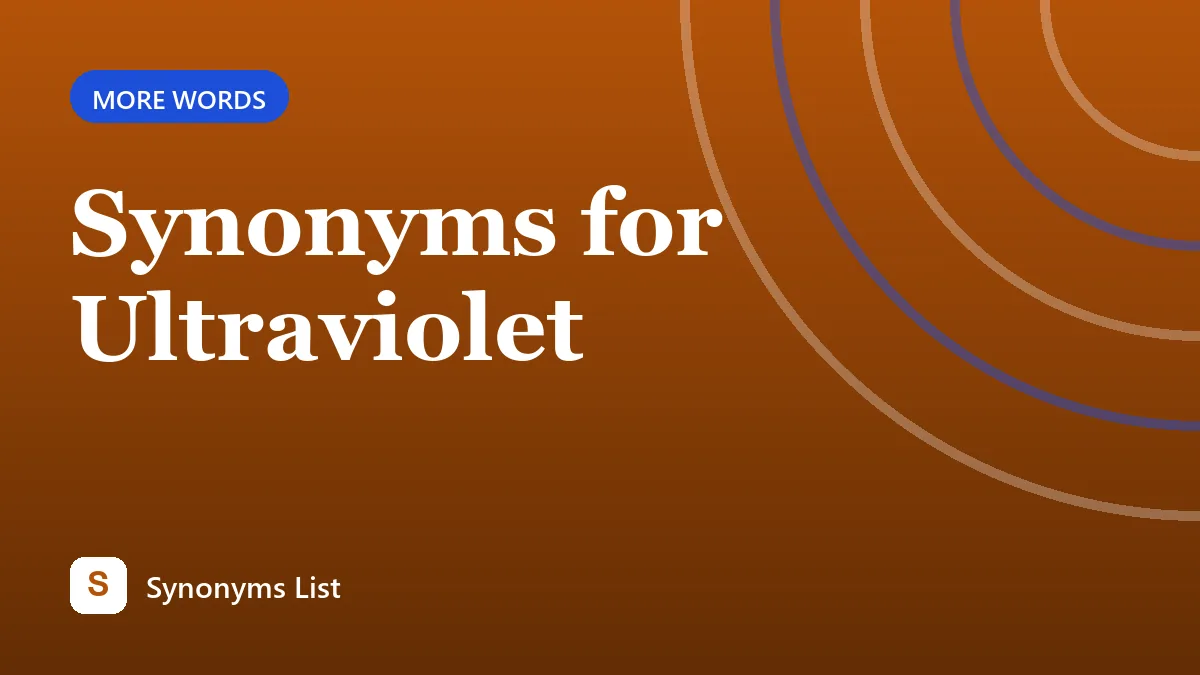 Synonyms for Ultraviolet