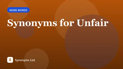 Synonyms for Unfair