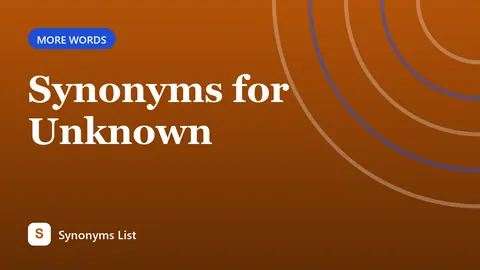 Synonyms for Unknown
