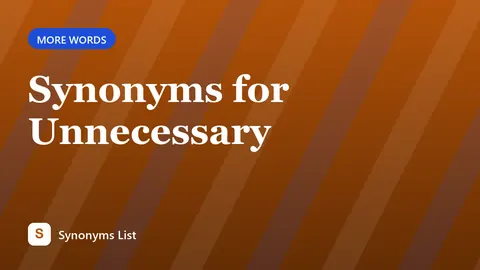 Synonyms for Unnecessary