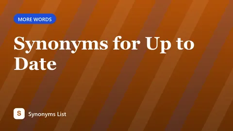 Synonyms for Up to Date