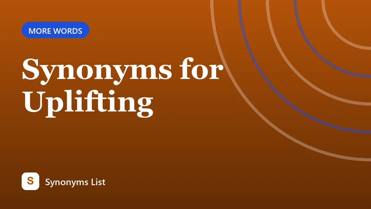 Synonyms for Uplifting
