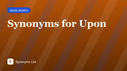 Synonyms for Upon