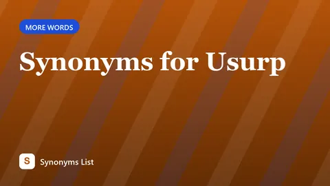 Synonyms for Usurp
