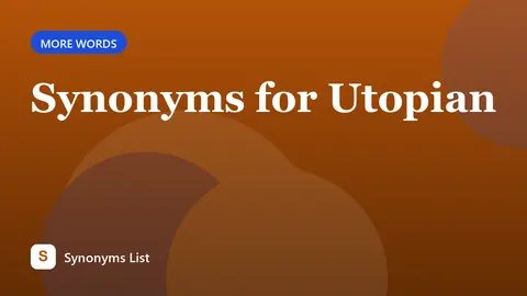 Synonyms for Utopian