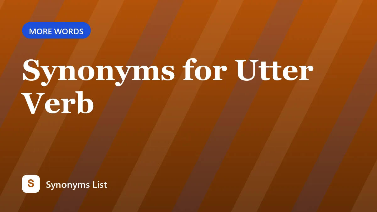 Synonyms for Utter Verb