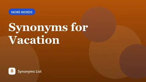 Synonyms for Vacation