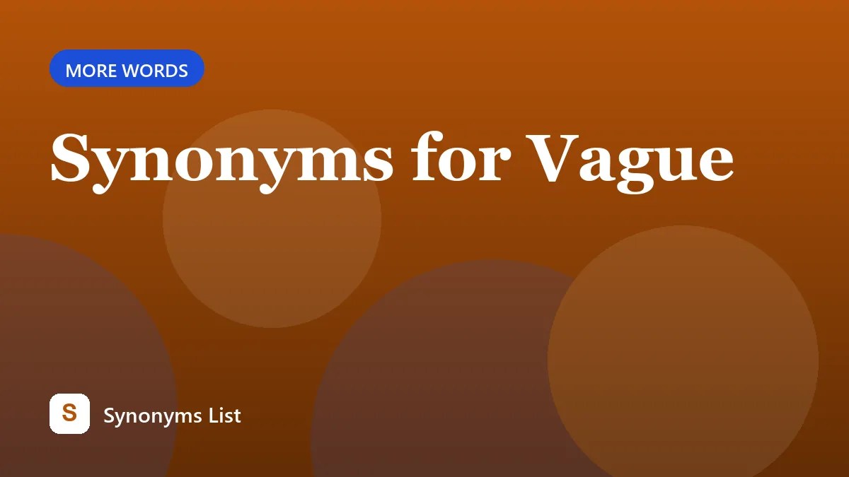 Synonyms for Vague